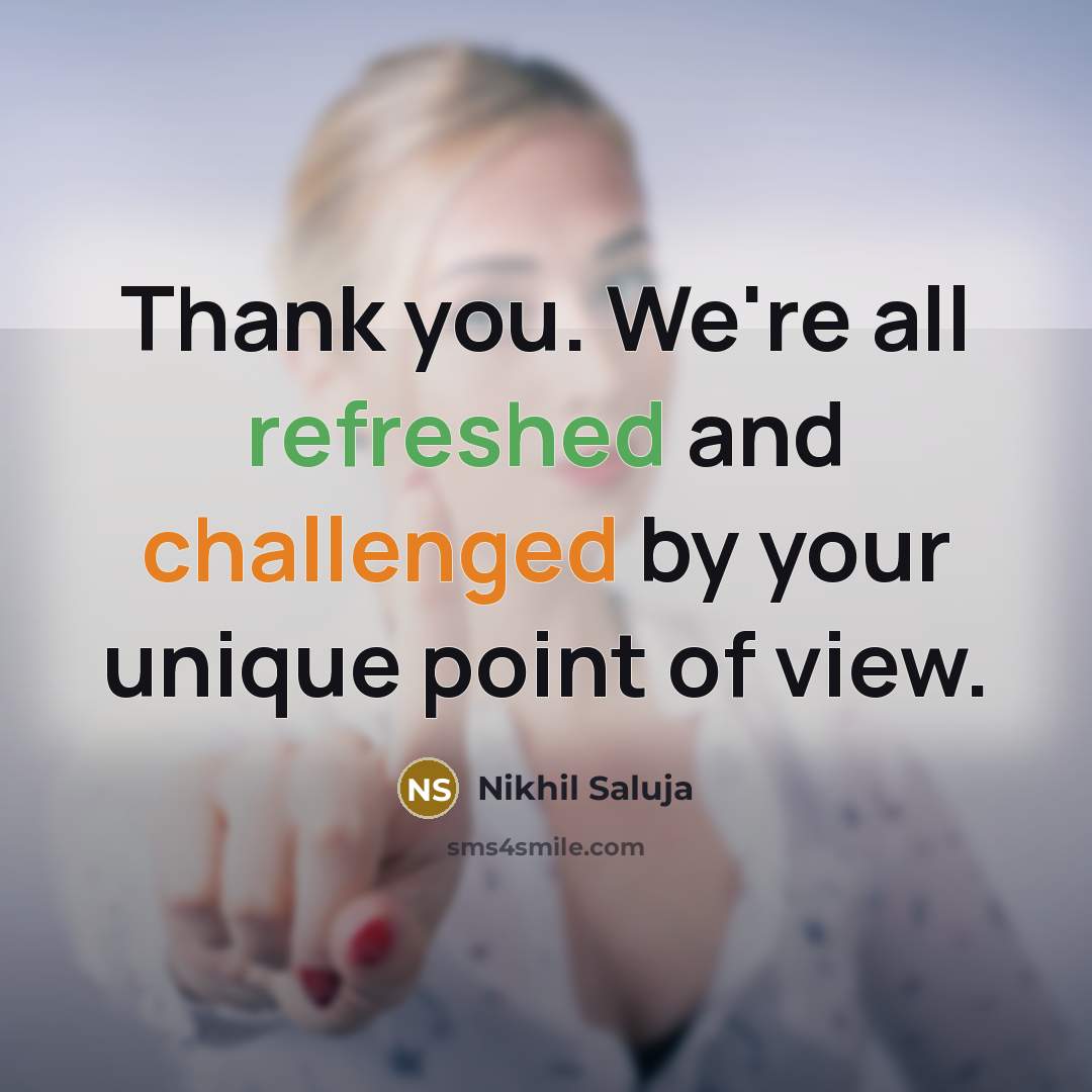 “Thank you. We're all refreshed and challenged by your unique…” quote by Nikhil Saluja
