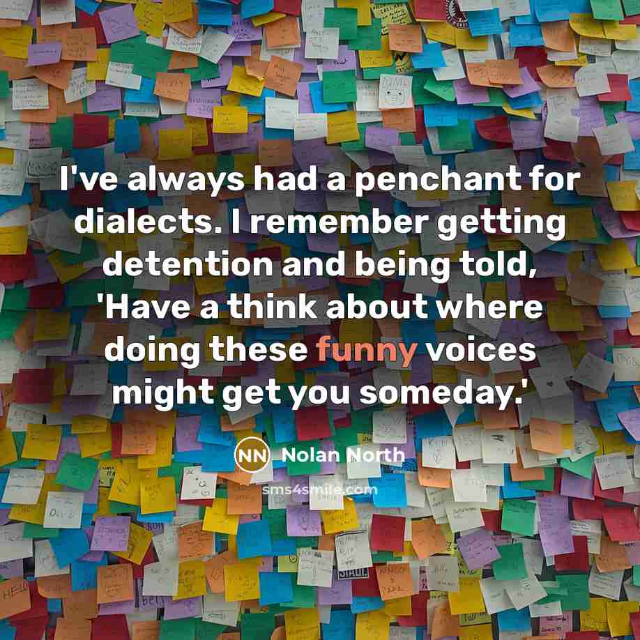 “I've always had a penchant for dialects. I remember getting…” quote by Nolan North