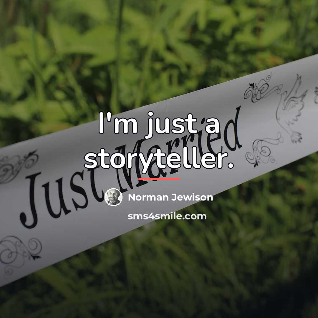 “I'm just a storyteller.…” quote by Norman Jewison
