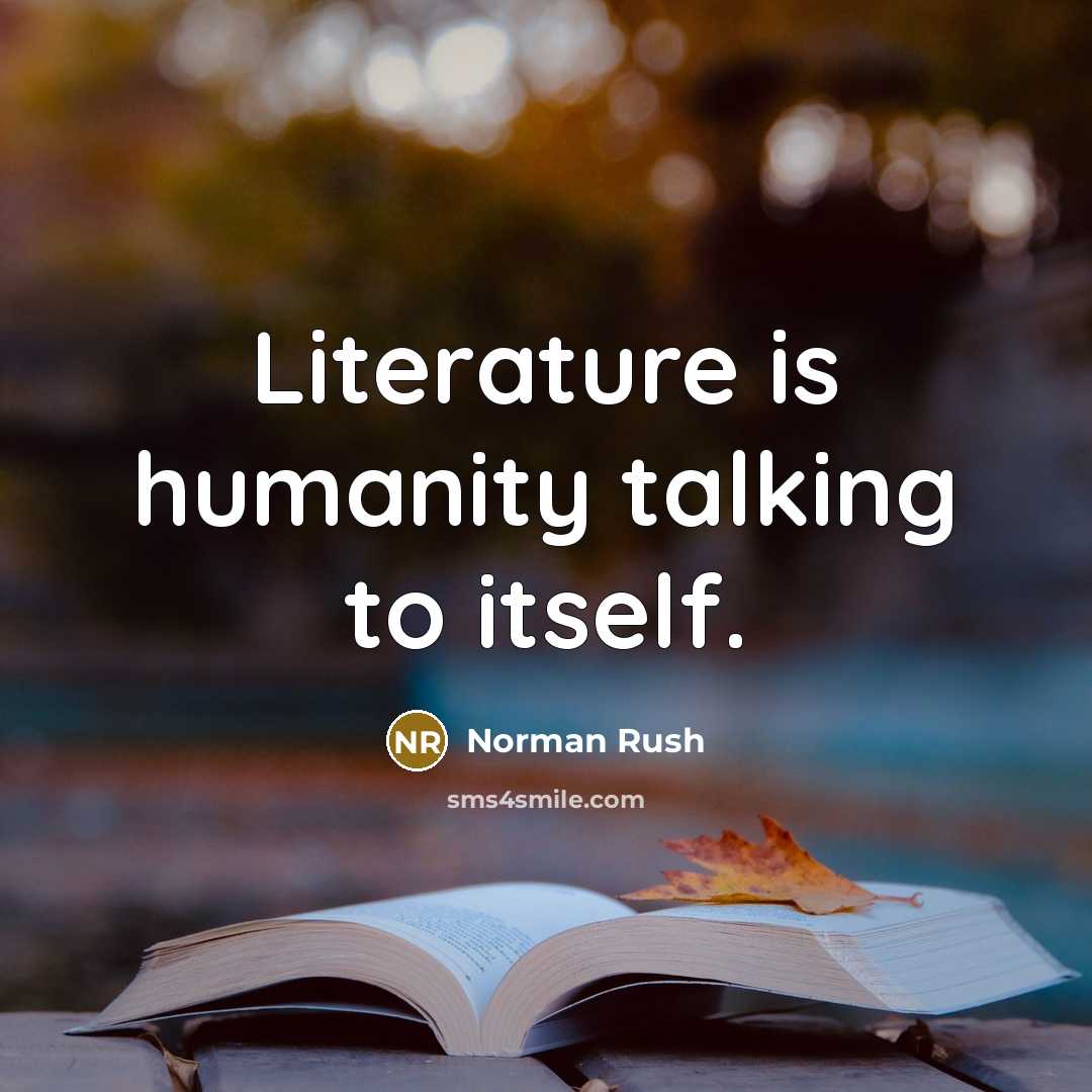 “Literature is humanity talking to itself.…” quote by Norman Rush
