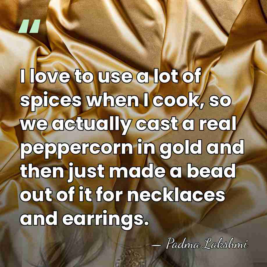 I love to use a lot of spices when I cook, so&hellip; - Padma Lakshmi