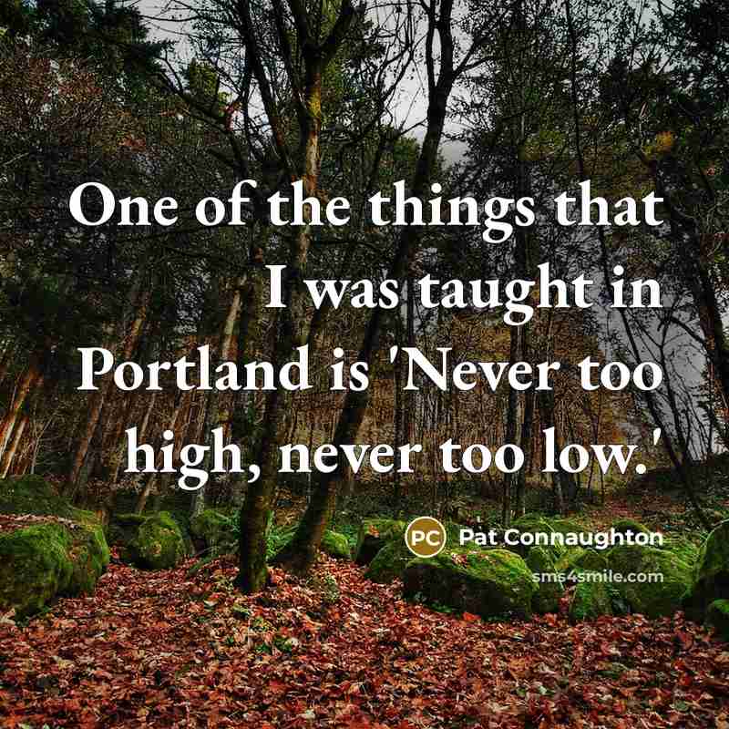 “One of the things that I was taught in Portland…” quote by Pat Connaughton