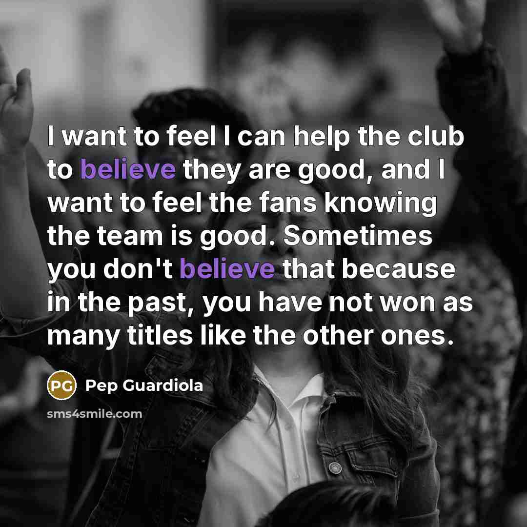 “I want to feel I can help the club to…” quote by Pep Guardiola