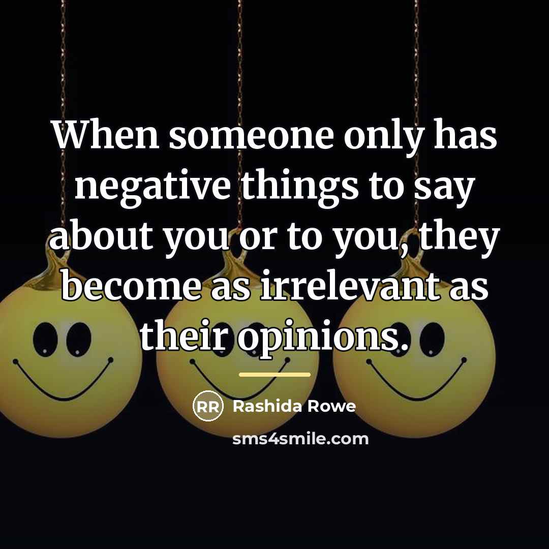 “When someone only has negative things to say about you…” quote by Rashida Rowe