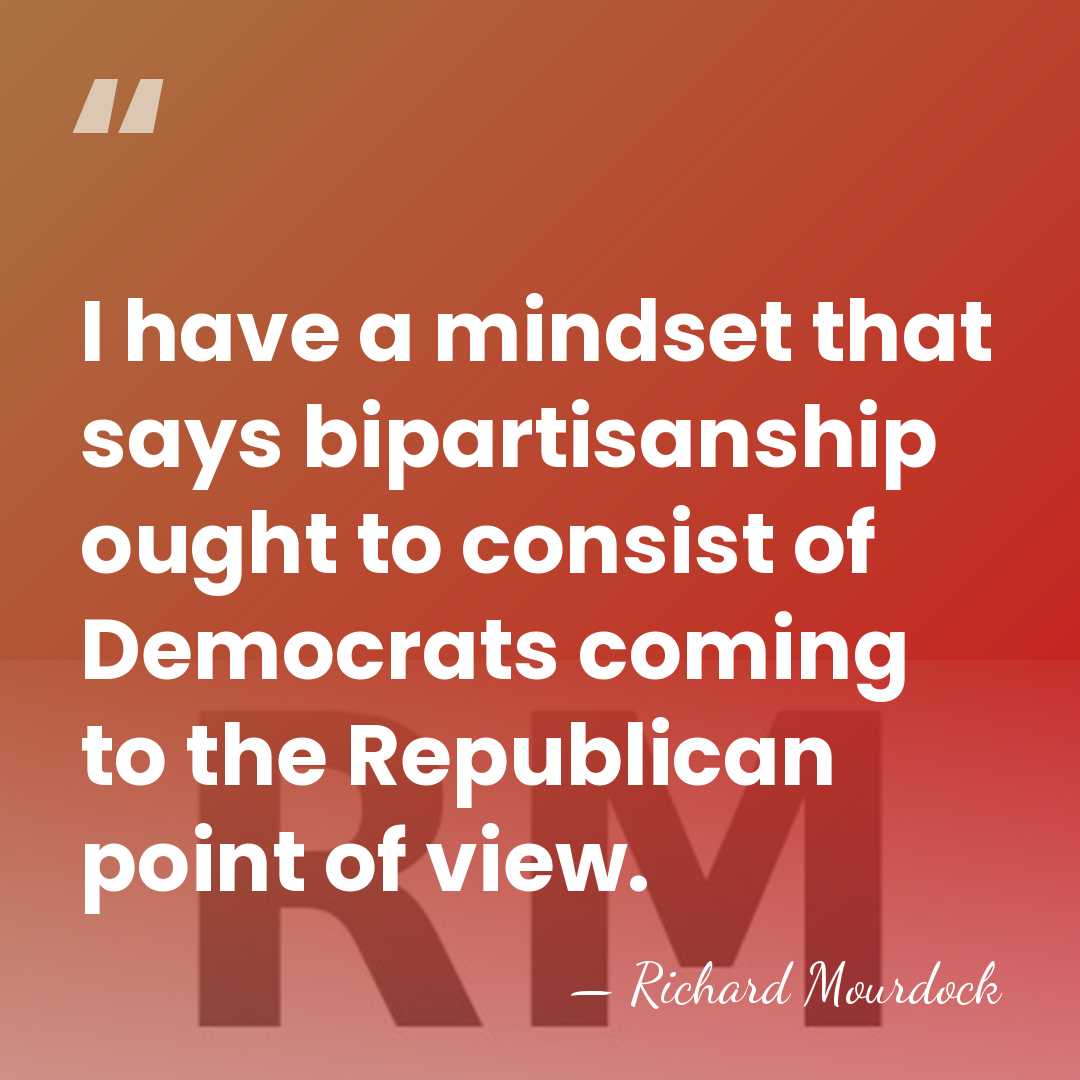 I have a mindset that says bipartisanship ought to consist of Democrats&hellip; - Richard Mourdock