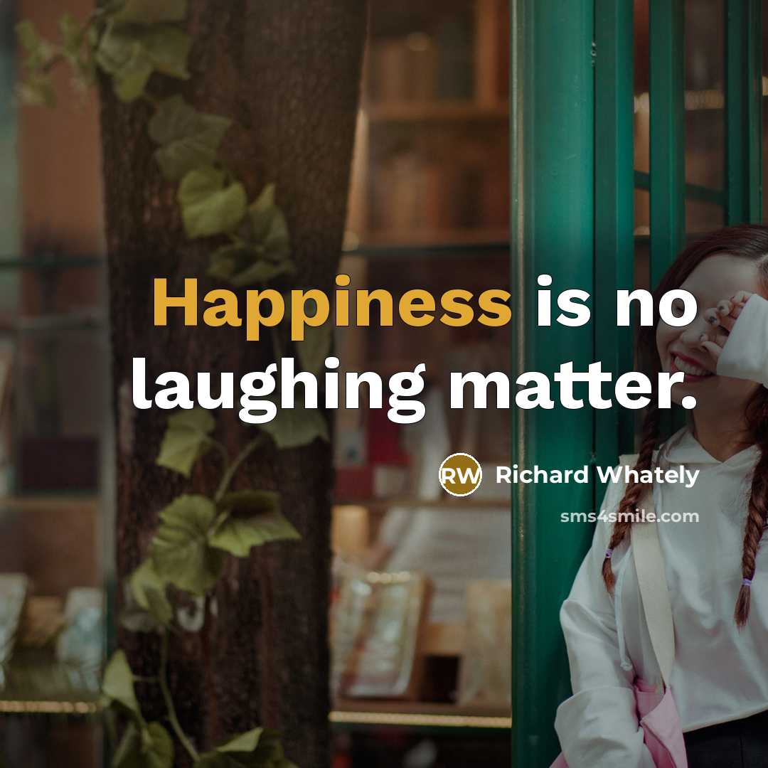 “Happiness is no laughing matter.…” quote by Richard Whately