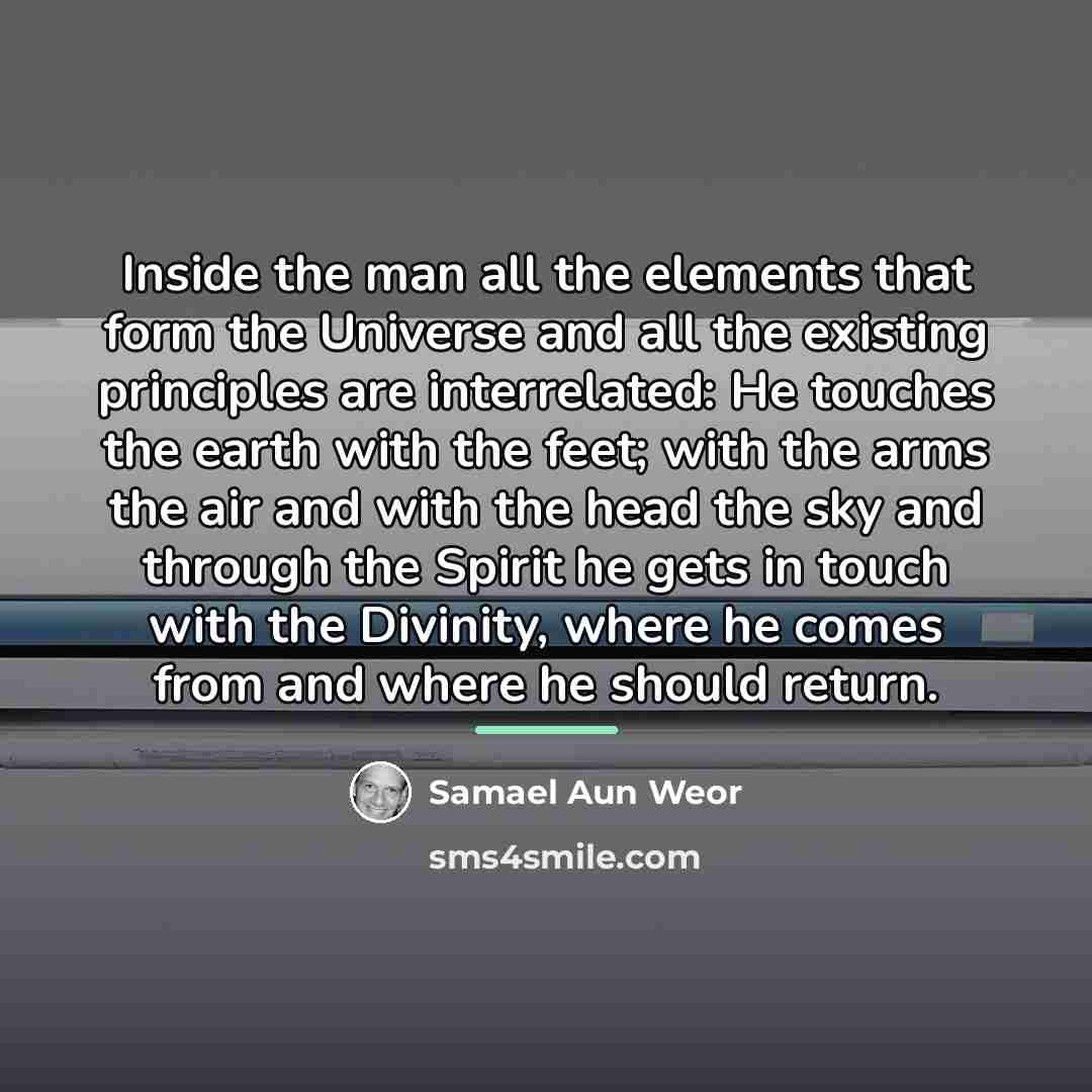 “Inside the man all the elements that form the Universe…” quote by Samael Aun Weor