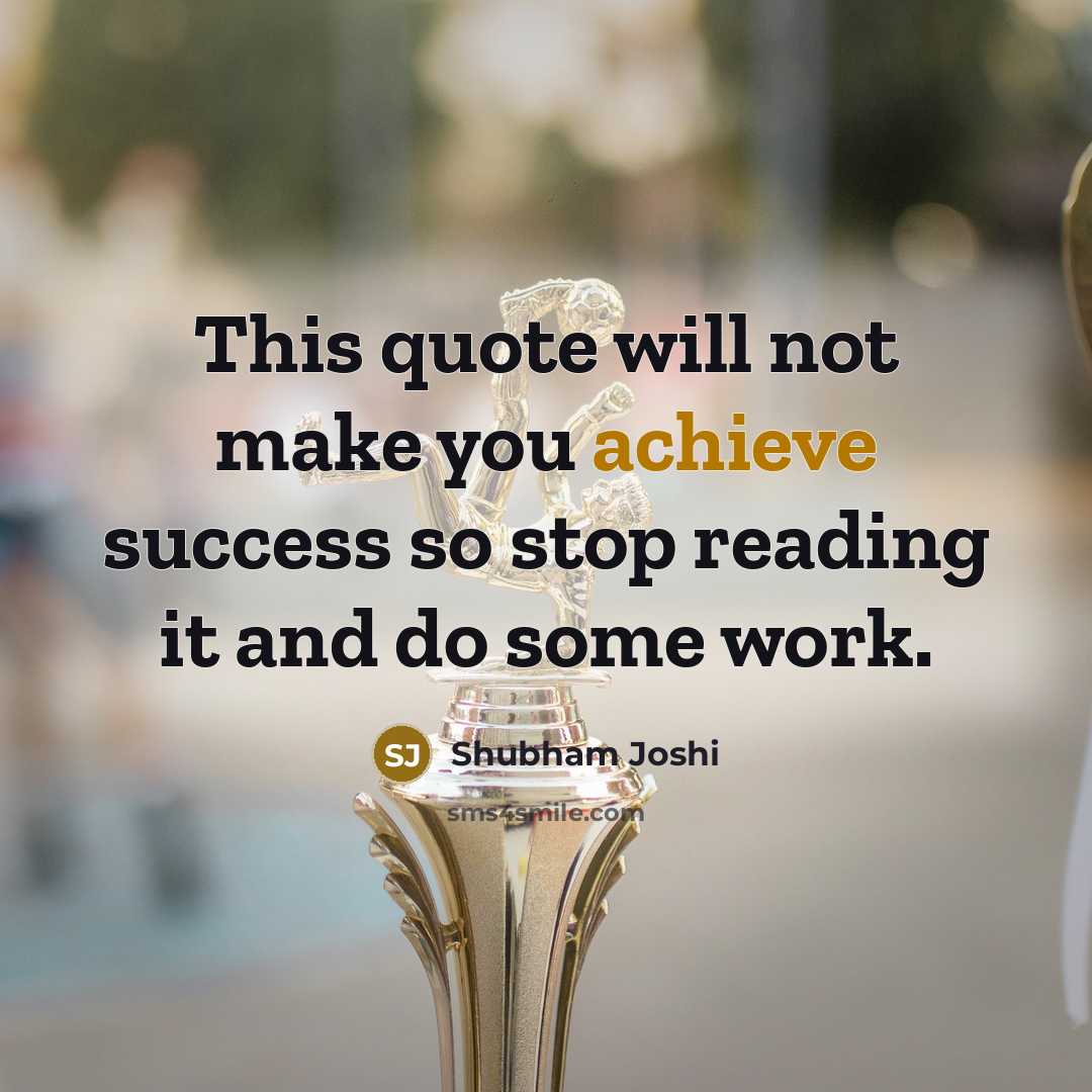 “This quote will not make you achieve success so stop…” quote by Shubham Joshi