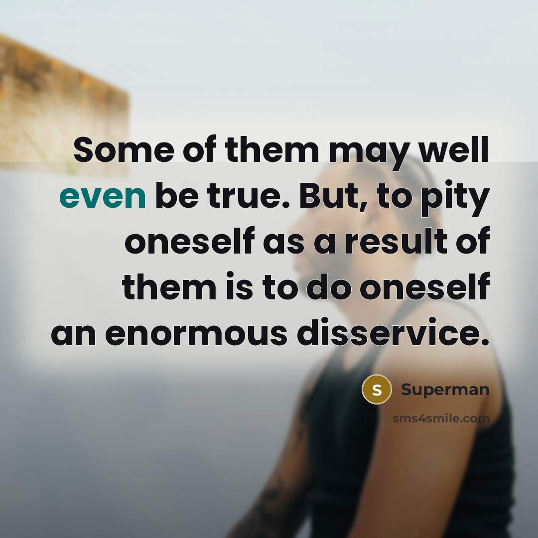 “Some of them may well even be true. But, to…” quote by Superman