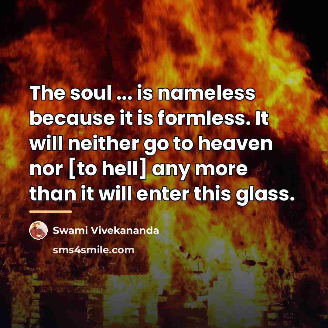 “The soul ... is nameless because it is formless. It…” quote by Swami Vivekananda