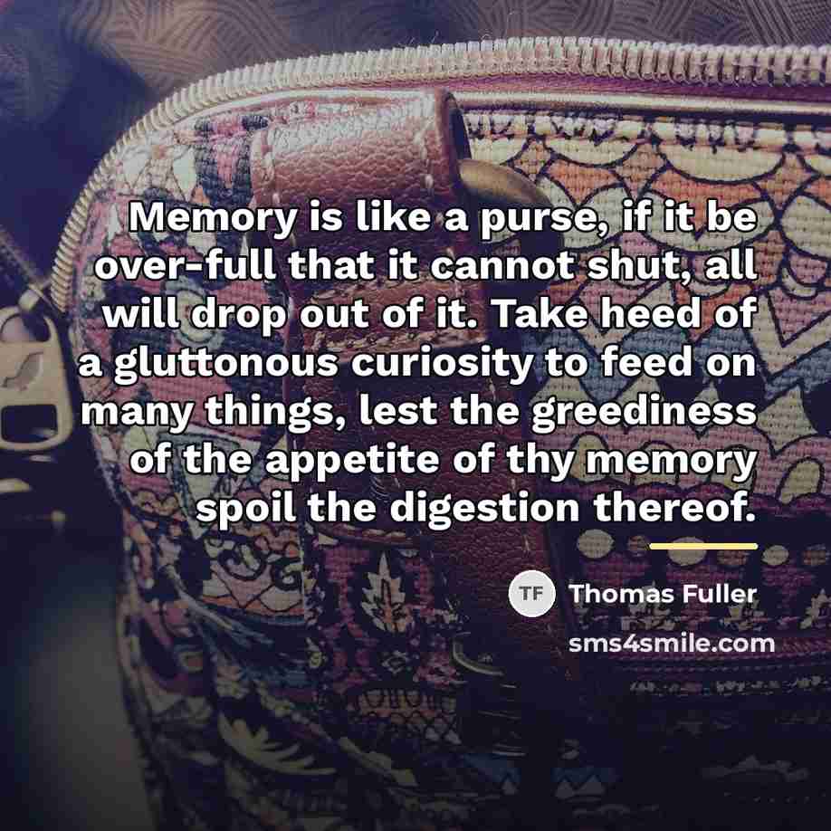 “Memory is like a purse, if it be over-full that…” quote by Thomas Fuller