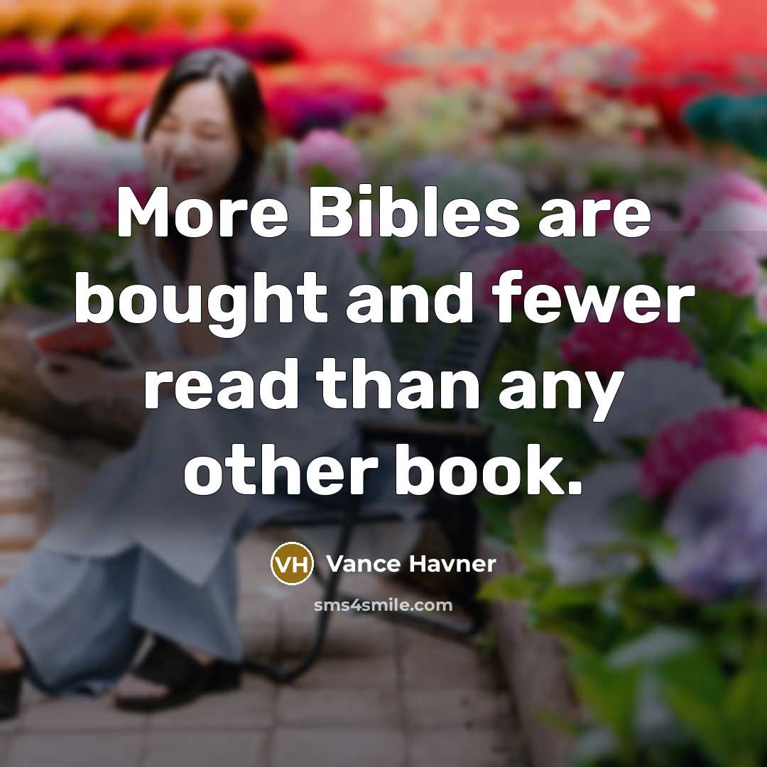 “More Bibles are bought and fewer read than any other…” quote by Vance Havner