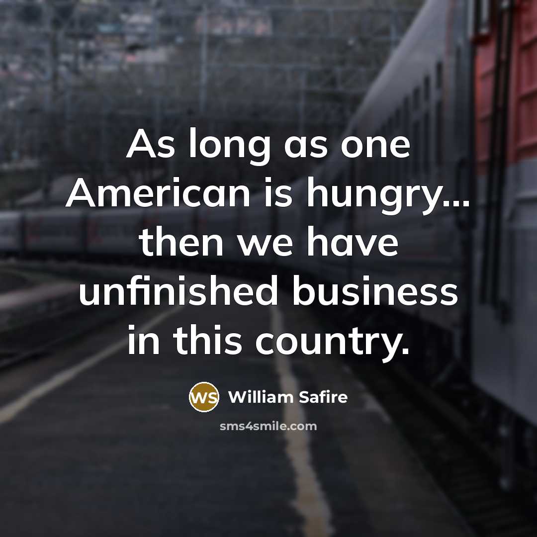 “As long as one American is hungry... then we have…” quote by William Safire