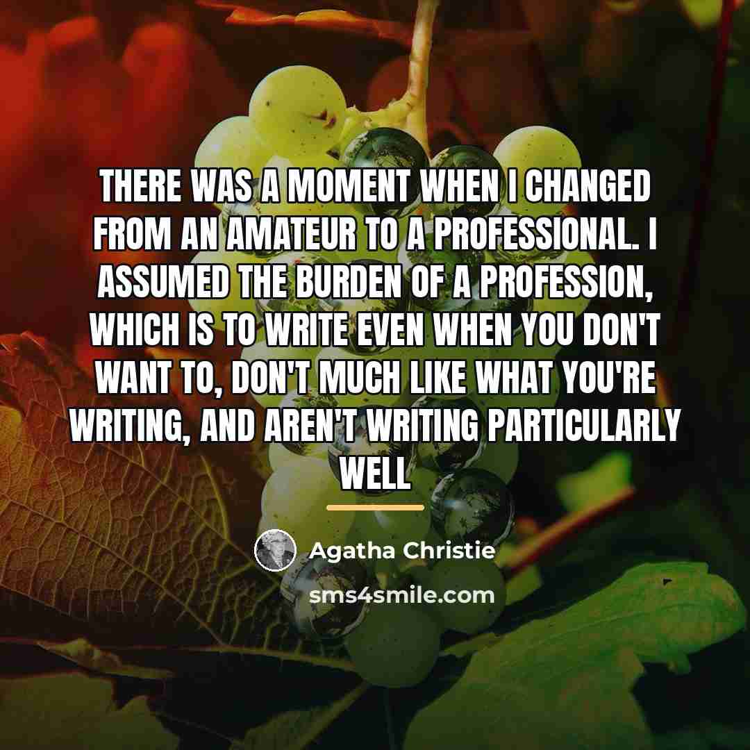 “There was a moment when I changed from an amateur…” quote by Agatha Christie