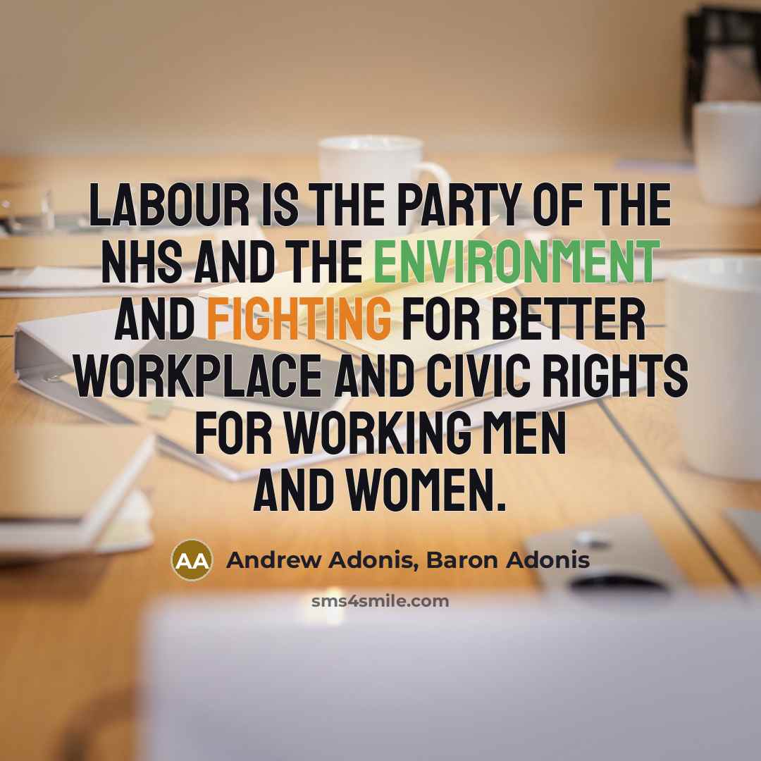 “Labour is the party of the NHS and the environment…” quote by Andrew Adonis, Baron Adonis