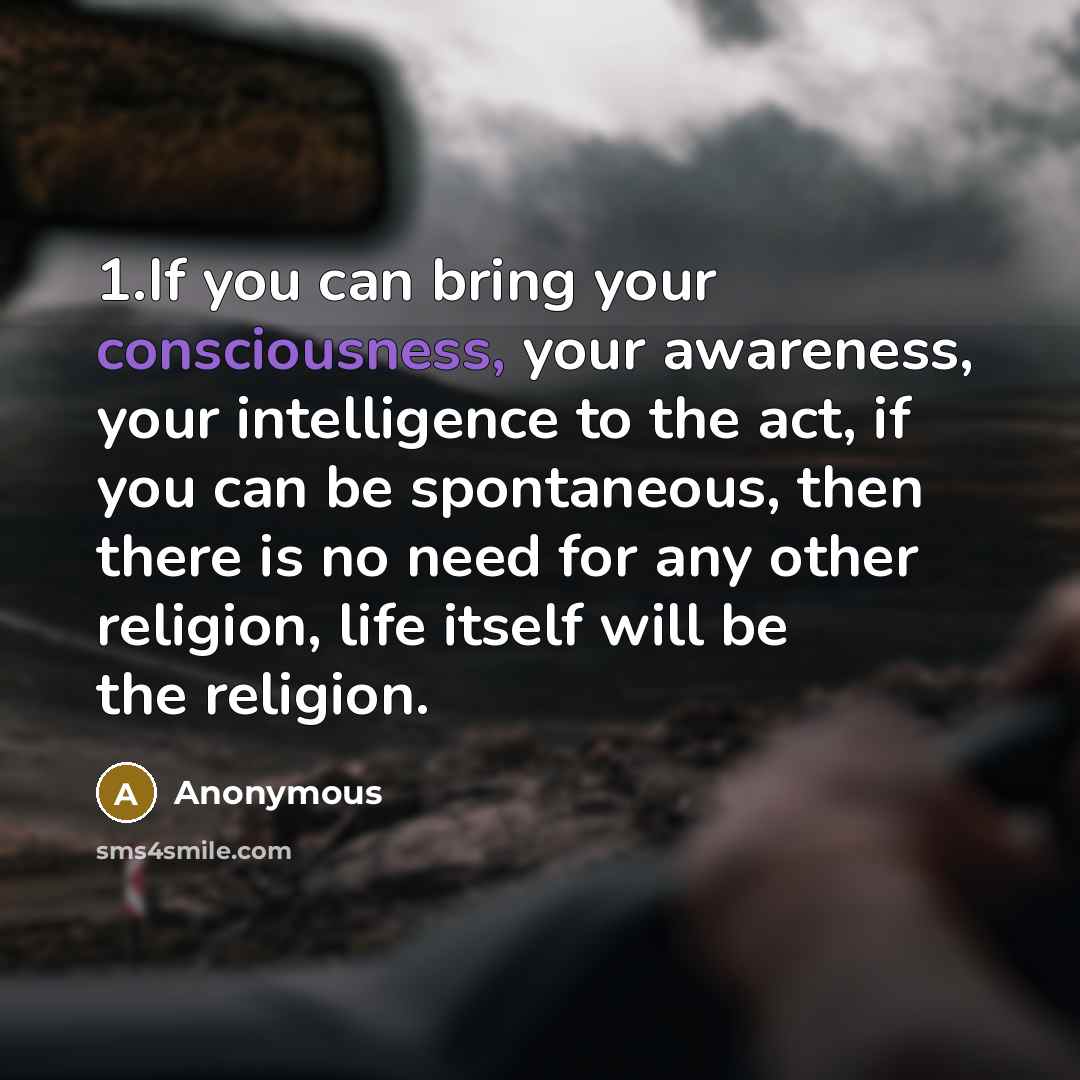 “1.If you can bring your consciousness, your awareness, your intelligence…” quote by Anonymous