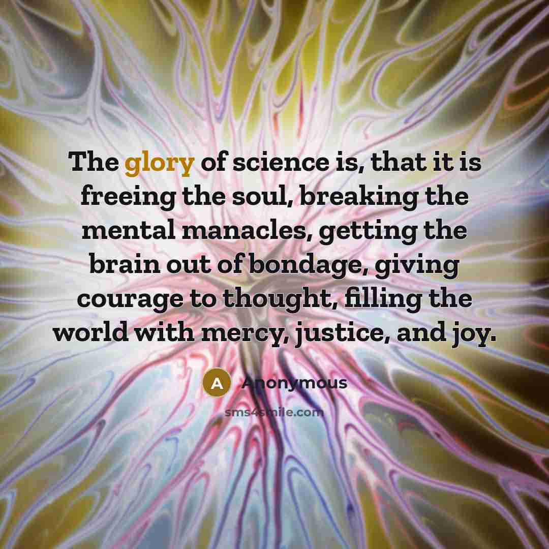 “The glory of science is, that it is freeing the…” quote by Anonymous