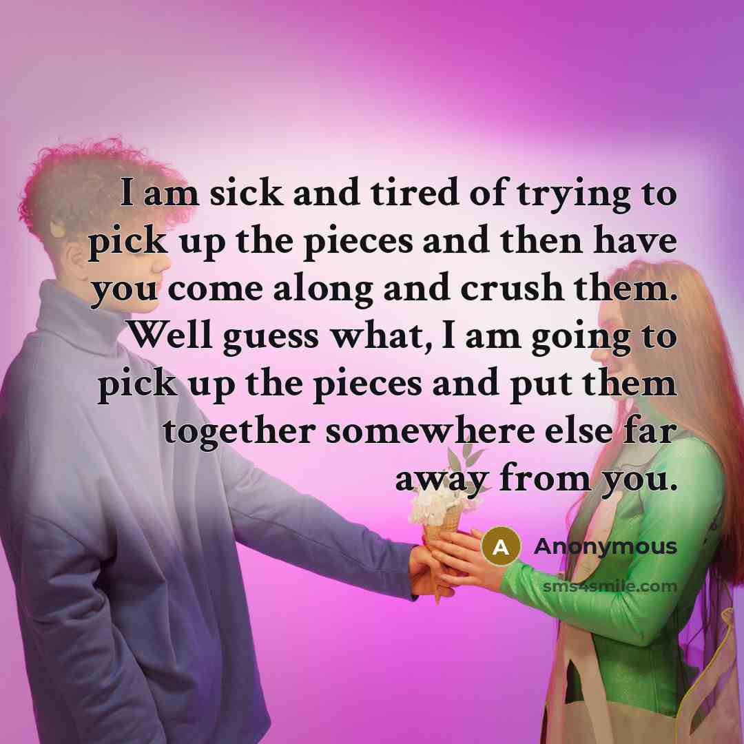 “I am sick and tired of trying to pick up…” quote by Anonymous