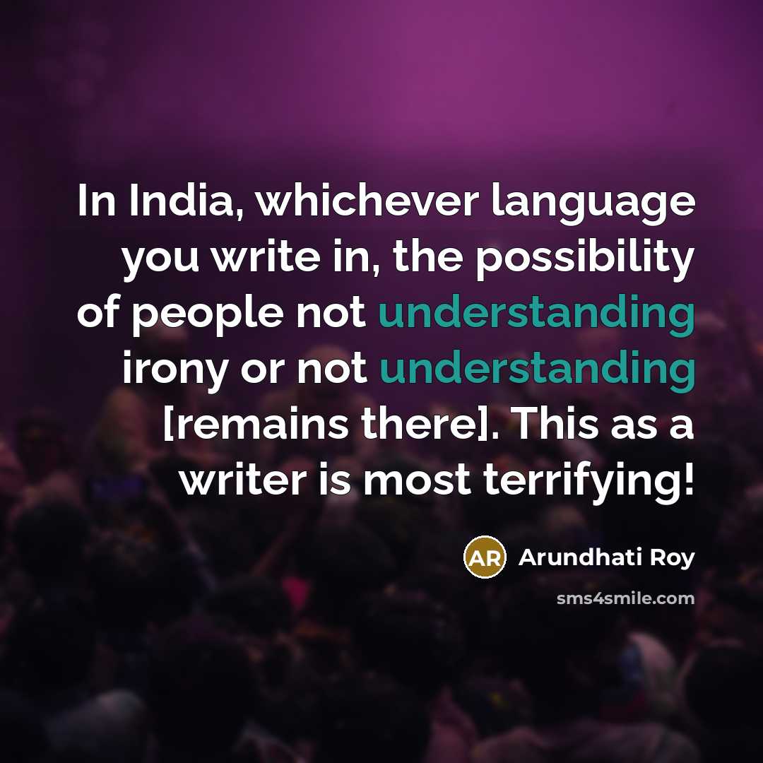 “In India, whichever language you write in, the possibility of…” quote by Arundhati Roy