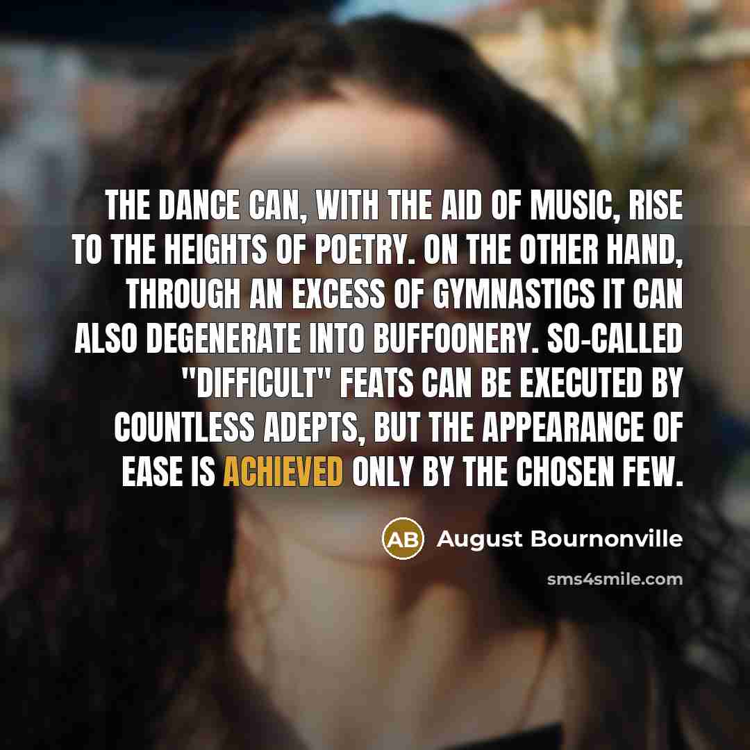 “The Dance can, with the aid of music, rise to…” quote by August Bournonville