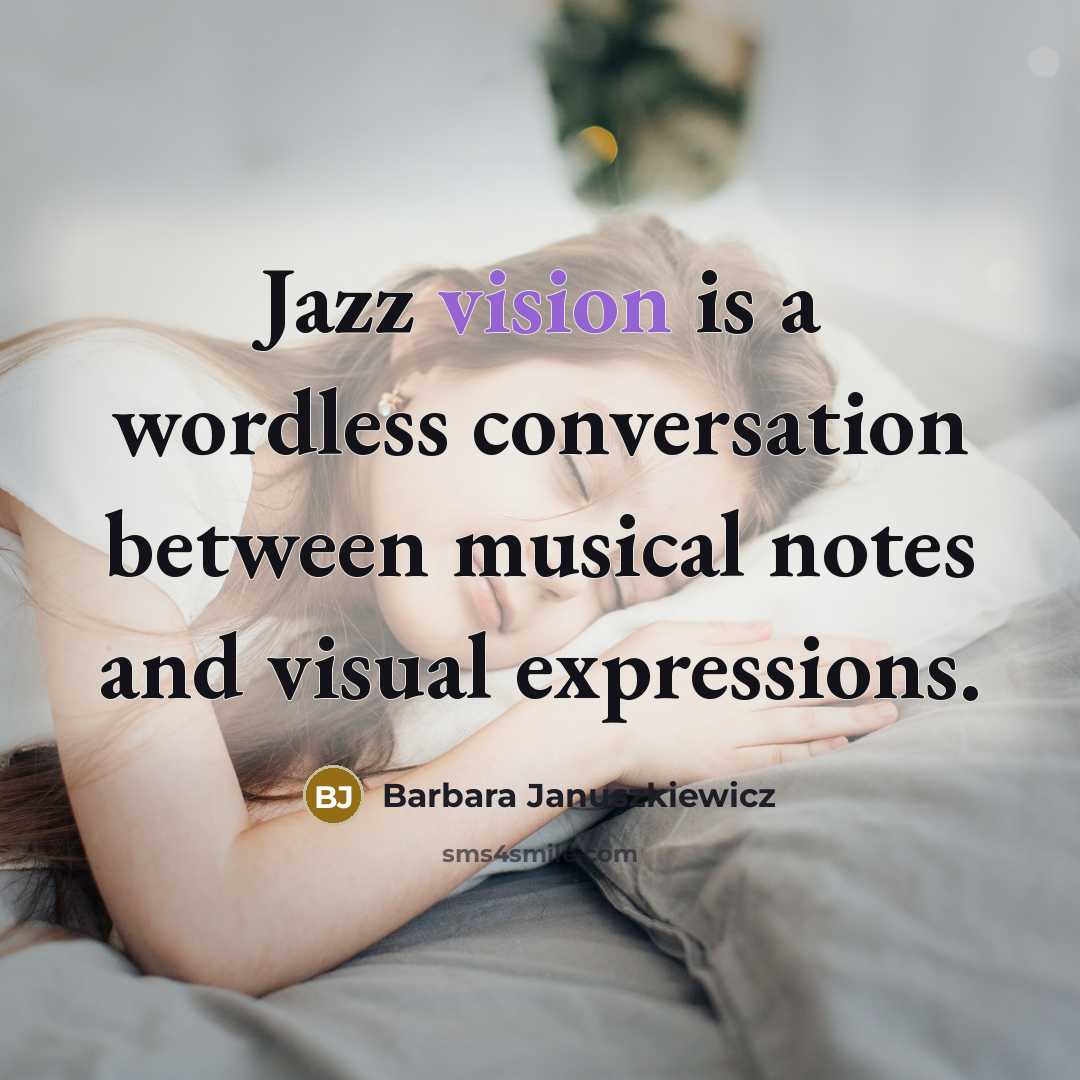 “Jazz vision is a wordless conversation between musical notes and…” quote by Barbara Januszkiewicz