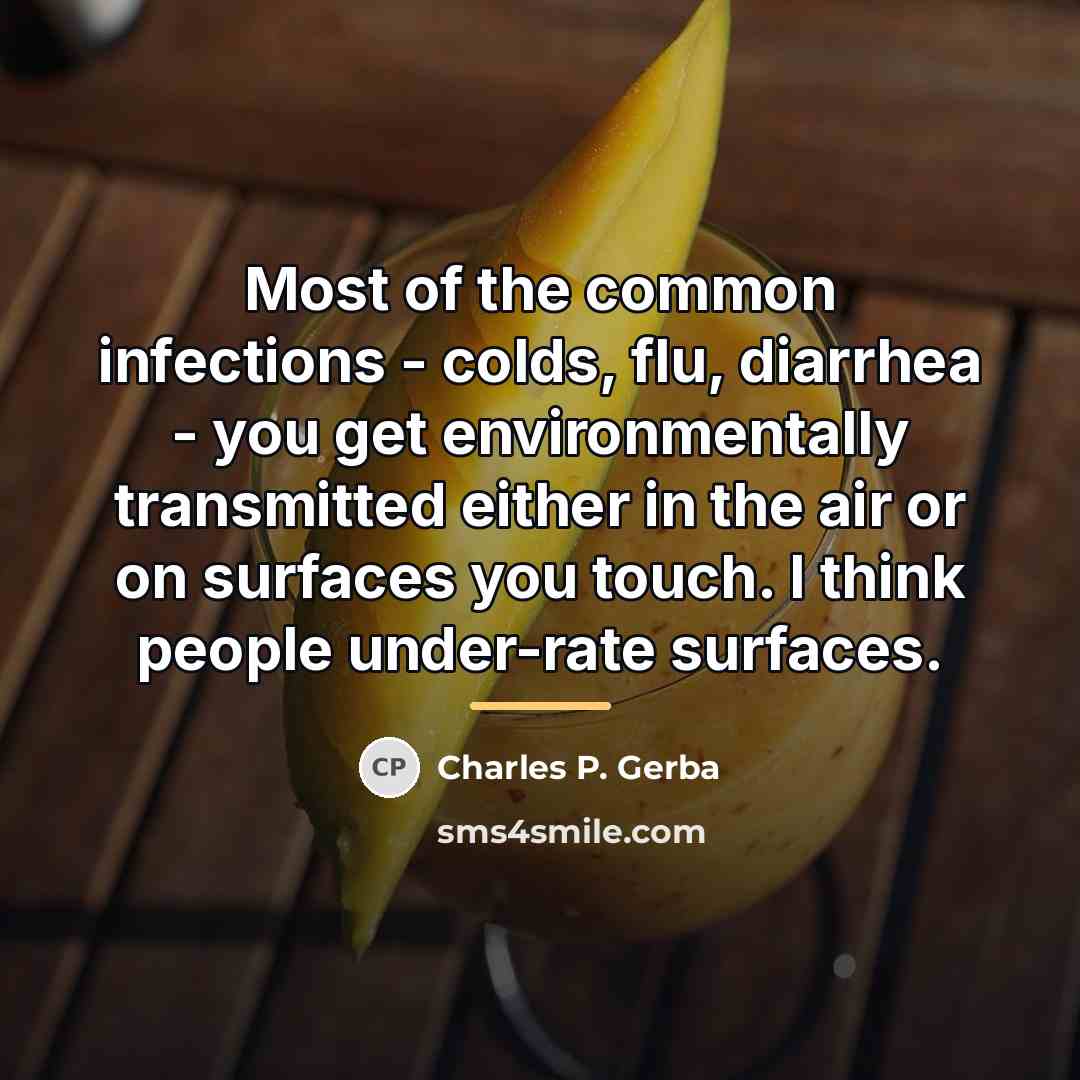 “Most of the common infections - colds, flu, diarrhea -…” quote by Charles P. Gerba