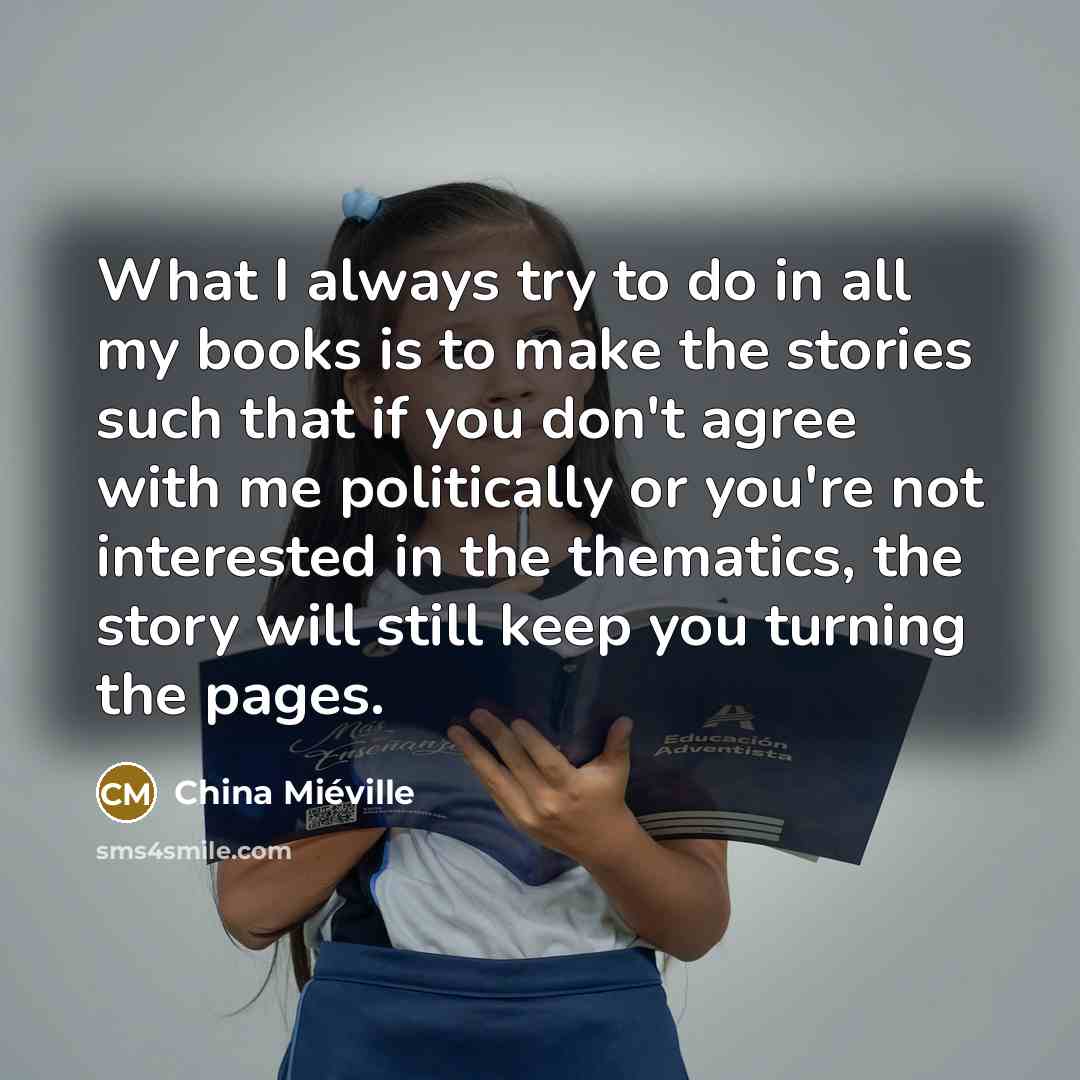“What I always try to do in all my books…” quote by China Mieville