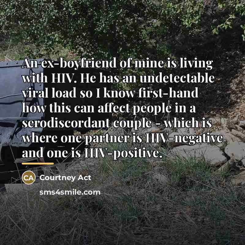 “An ex-boyfriend of mine is living with HIV. He has…” quote by Courtney Act