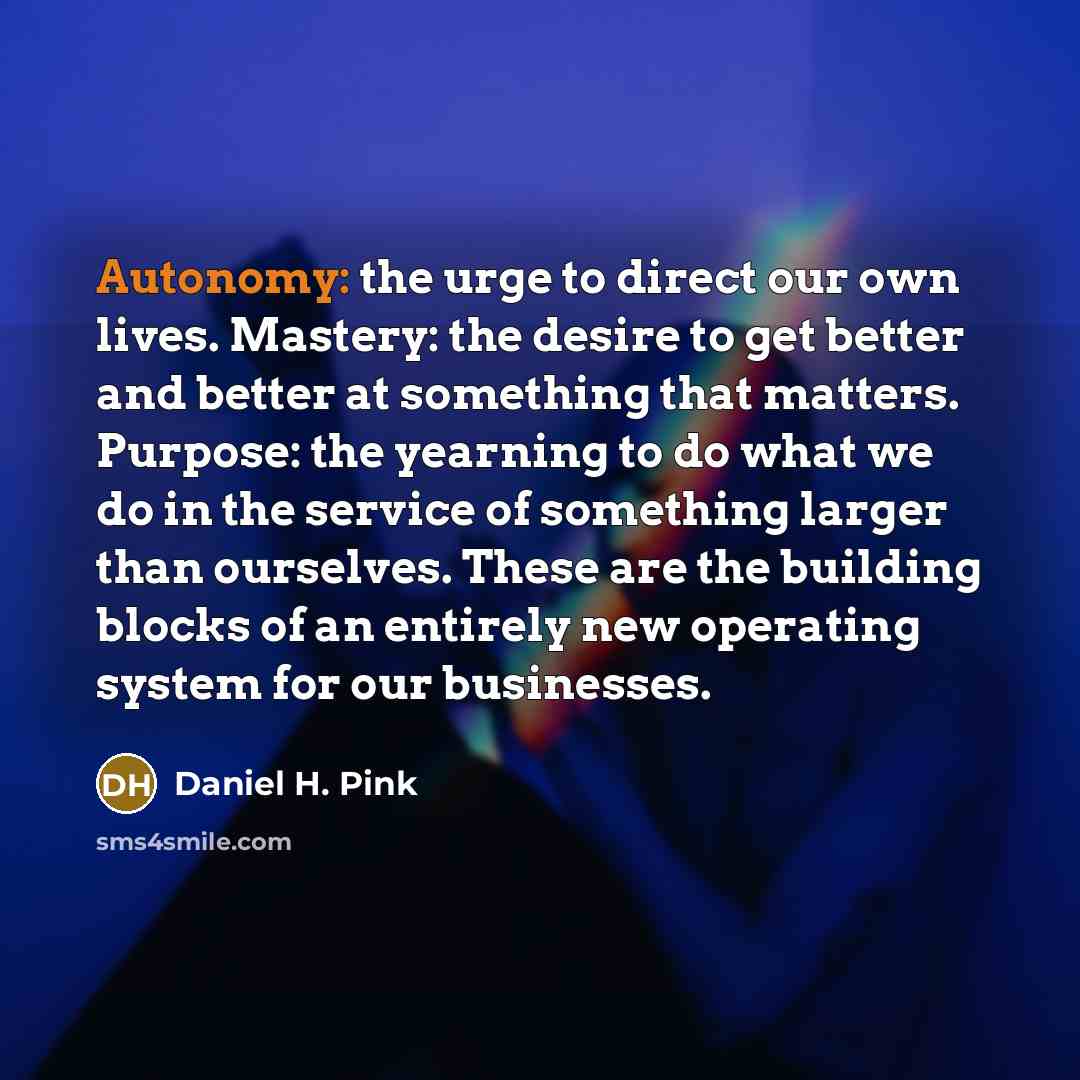 “Autonomy: the urge to direct our own lives. Mastery: the…” quote by Daniel H. Pink
