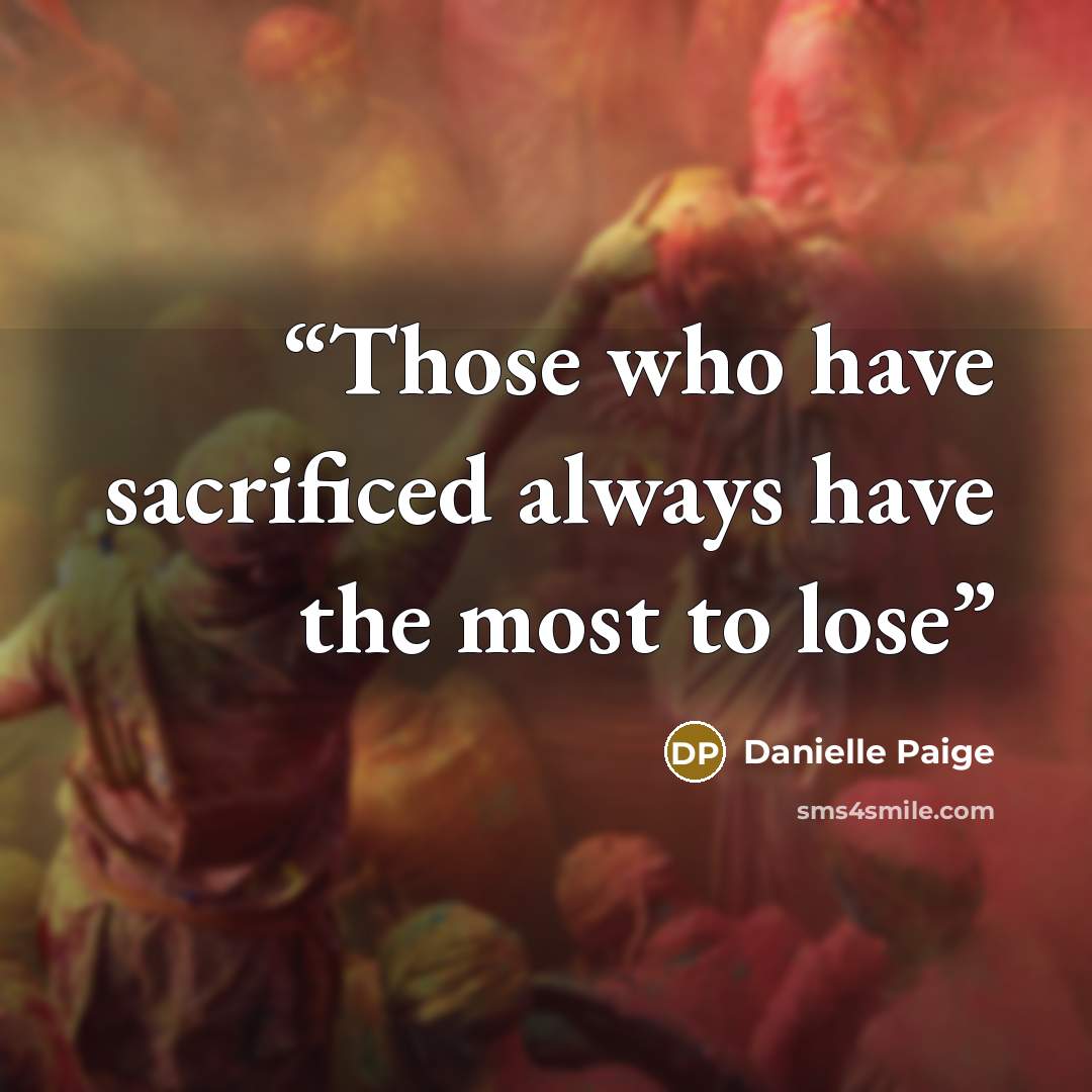 “Those who have sacrificed always have the most to lose” quote by Danielle Paige