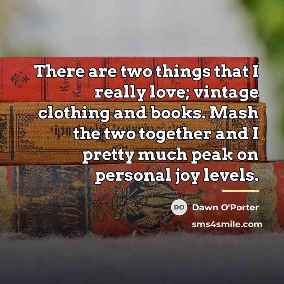 “There are two things that I really love; vintage clothing…” quote by Dawn O'Porter
