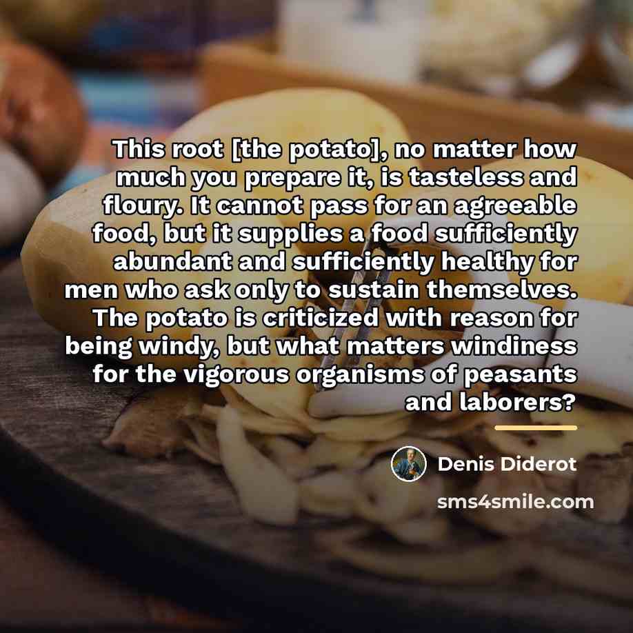 “This root [the potato], no matter how much you prepare…” quote by Denis Diderot