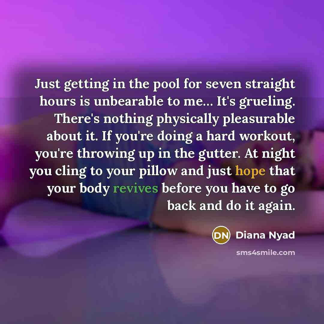 “Just getting in the pool for seven straight hours is…” quote by Diana Nyad