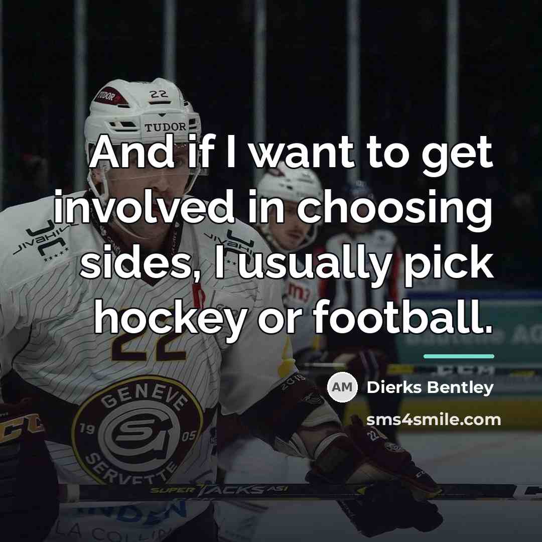“And if I want to get involved in choosing sides,…” quote by Dierks Bentley