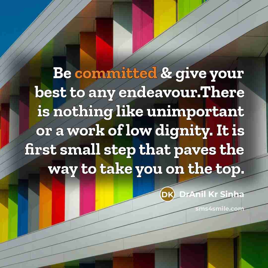 “Be committed & give your best to any endeavour.There is…” quote by DrAnil Kr Sinha