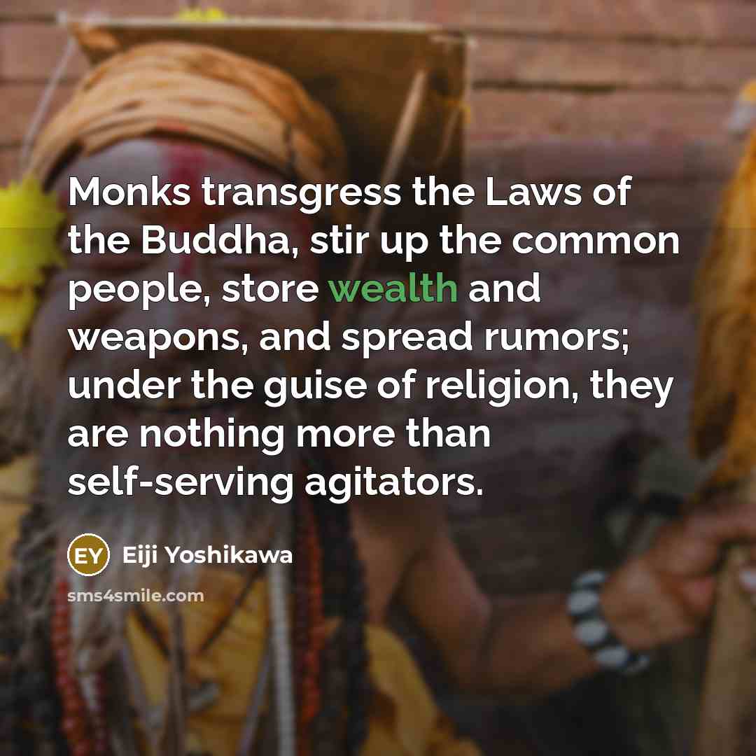 “Monks transgress the Laws of the Buddha, stir up the…” quote by Eiji Yoshikawa