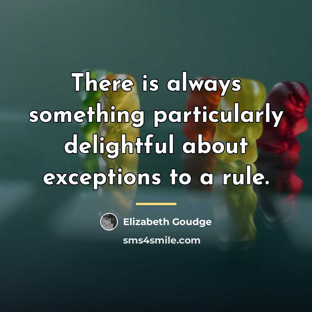 “There is always something particularly delightful about exceptions to a…” quote by Elizabeth Goudge