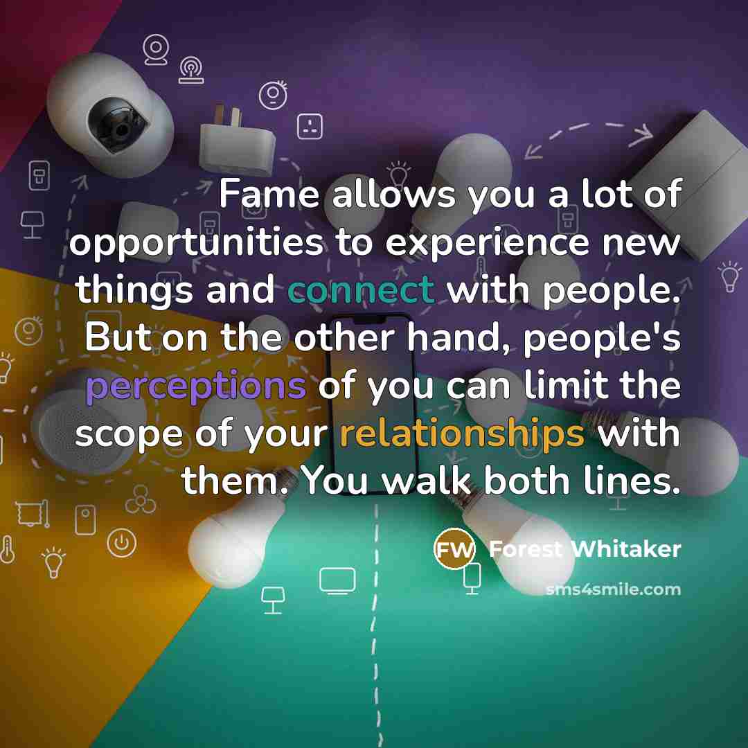 “Fame allows you a lot of opportunities to experience new…” quote by Forest Whitaker