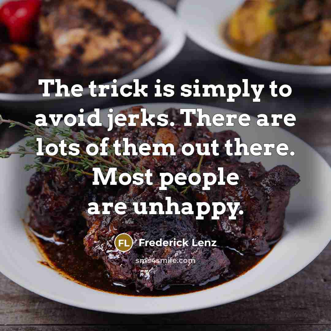 “The trick is simply to avoid jerks. There are lots…” quote by Frederick Lenz