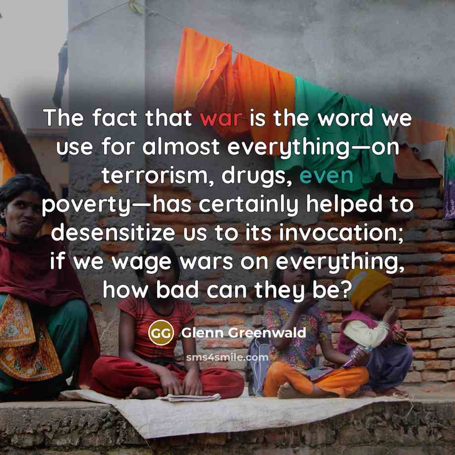 “The fact that war is the word we use for…” quote by Glenn Greenwald