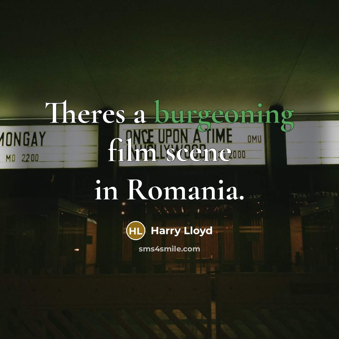 “Theres a burgeoning film scene in Romania.…” quote by Harry Lloyd