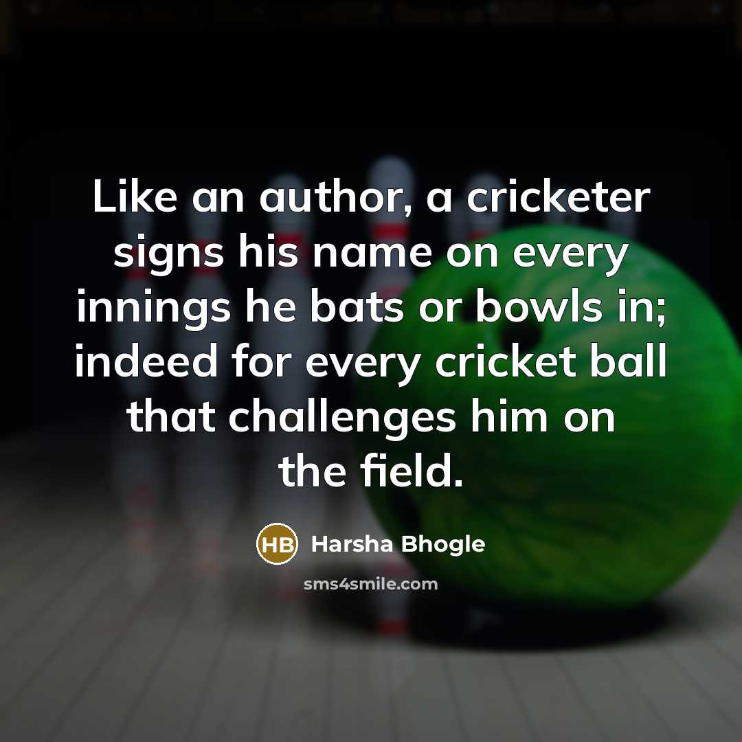 “Like an author, a cricketer signs his name on every…” quote by Harsha Bhogle