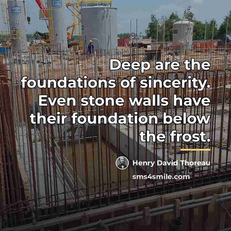 “Deep are the foundations of sincerity. Even stone walls have…” quote by Henry David Thoreau