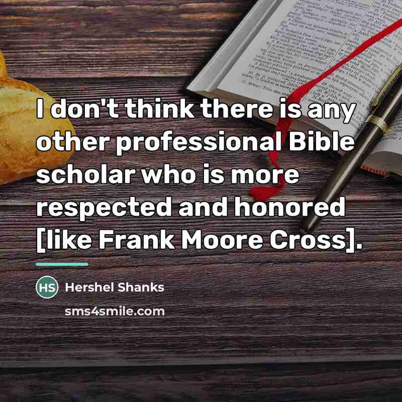 “I don't think there is any other professional Bible scholar…” quote by Hershel Shanks