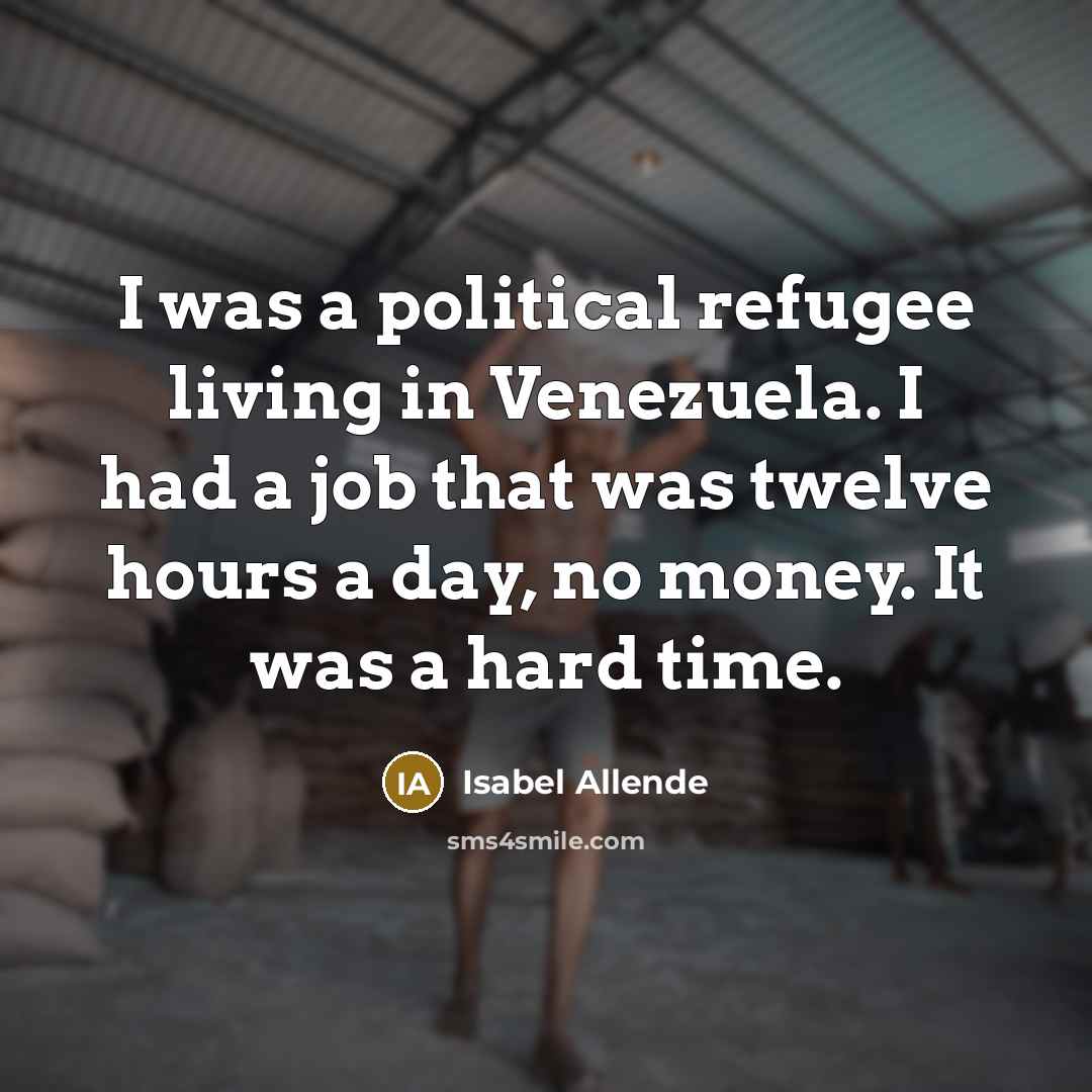 “I was a political refugee living in Venezuela. I had…” quote by Isabel Allende