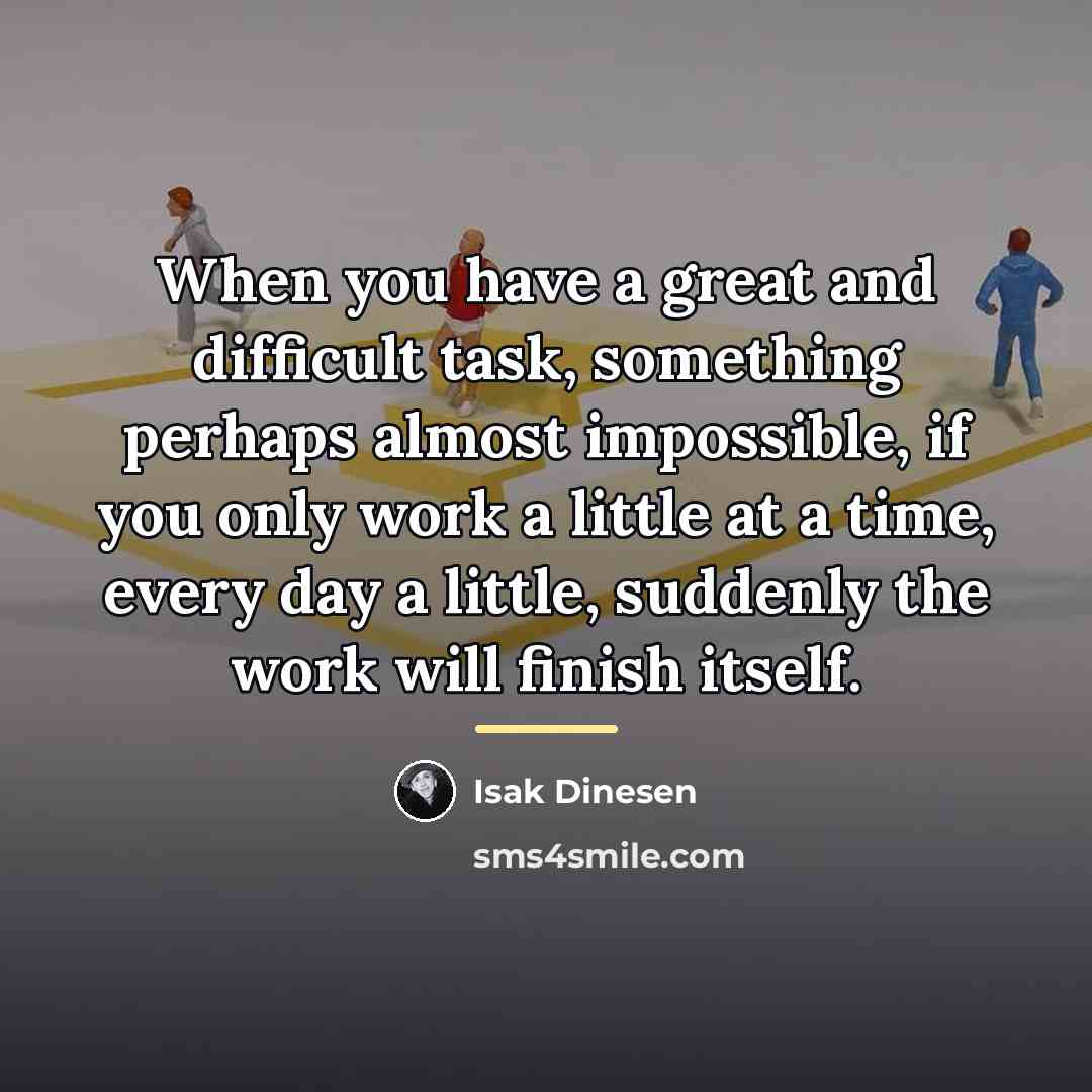 “When you have a great and difficult task, something perhaps…” quote by Isak Dinesen