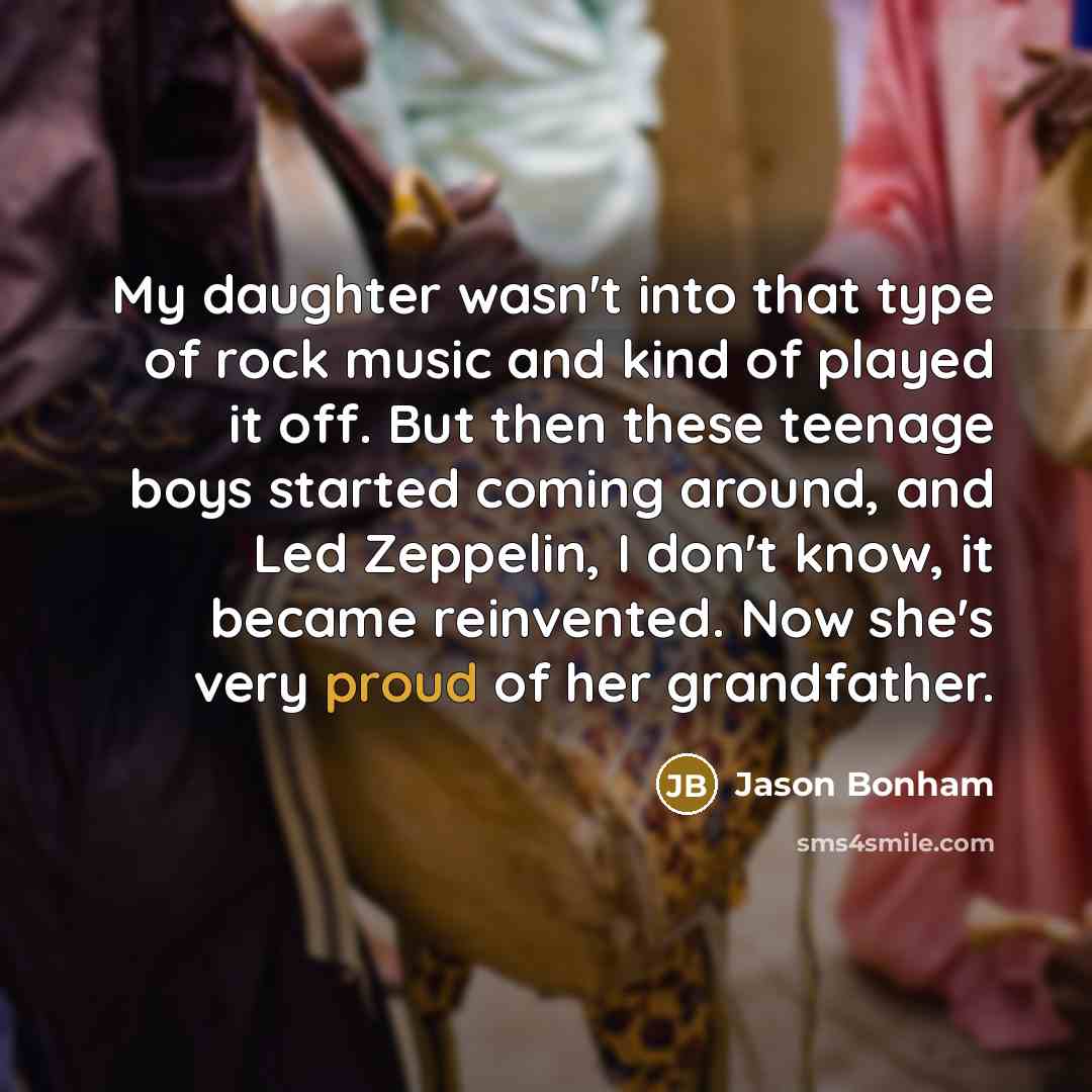 “My daughter wasn't into that type of rock music and…” quote by Jason Bonham