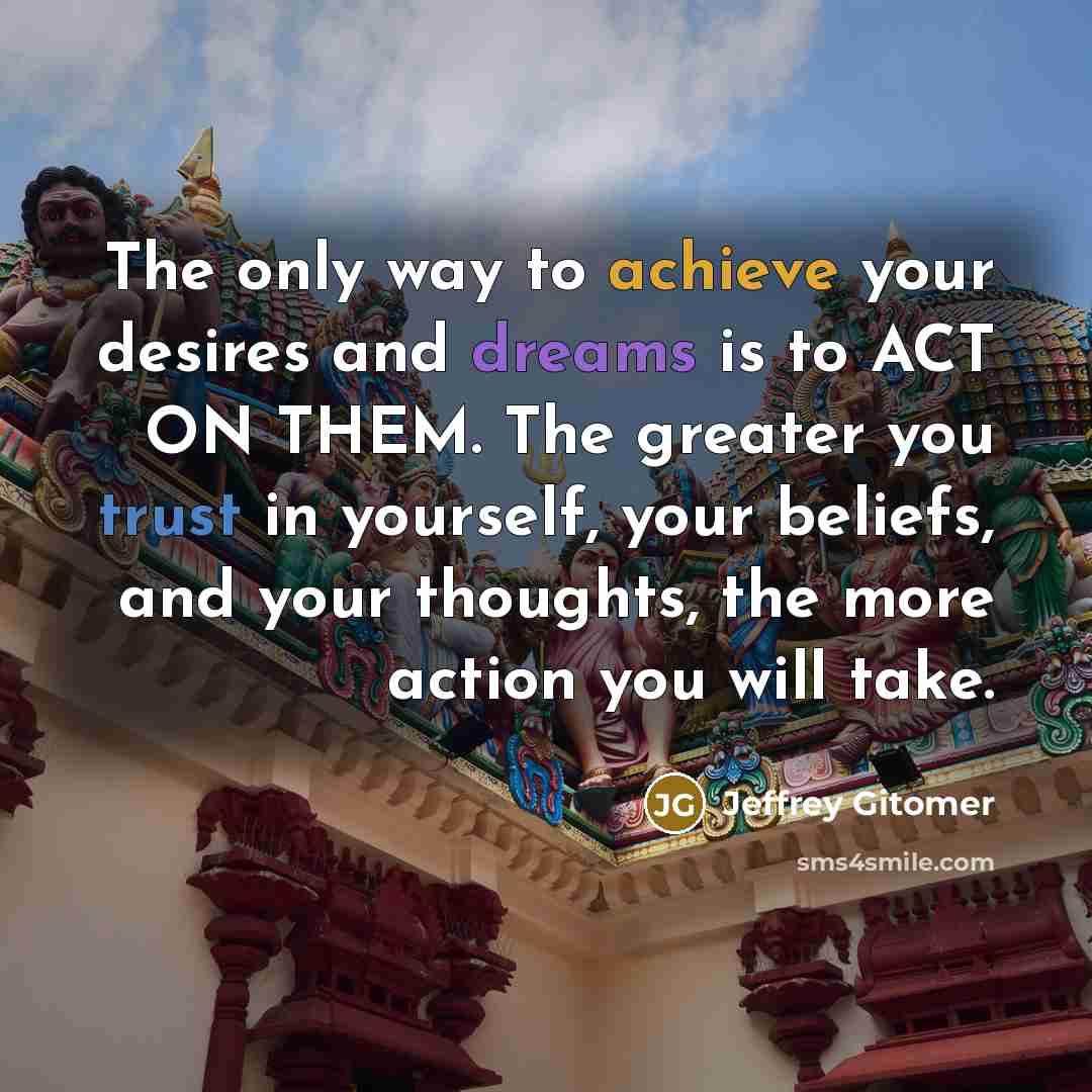 “The only way to achieve your desires and dreams is…” quote by Jeffrey Gitomer