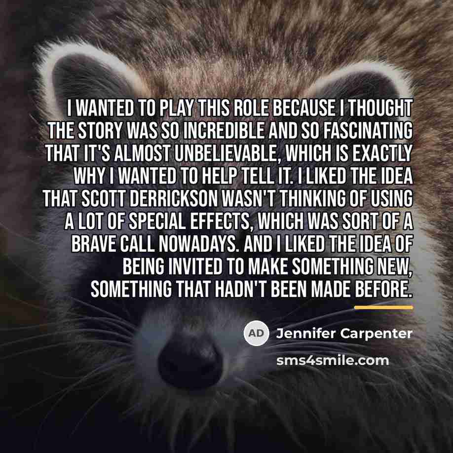 “I wanted to play this role because I thought the…” quote by Jennifer Carpenter