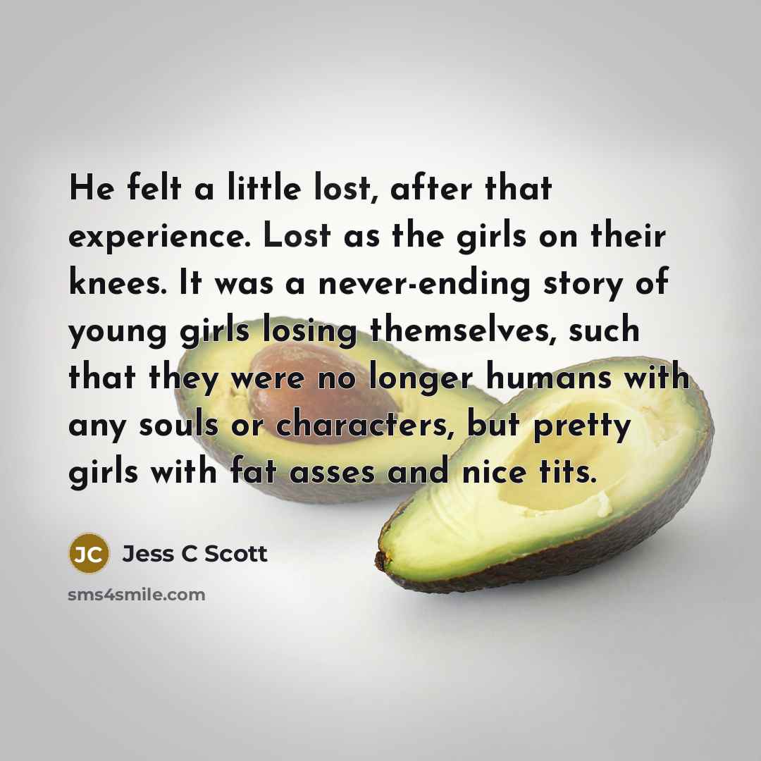 “He felt a little lost, after that experience. Lost as…” quote by Jess C Scott